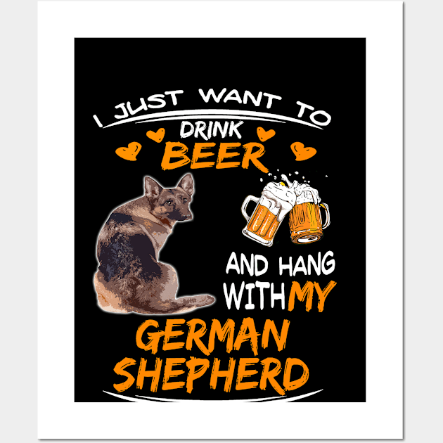 I Just Want To Drink Beer And Hang With My German Shepherd Wall Art by Glendasx